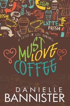 Paperback Must Love Coffee: A Later in Life Romance Book