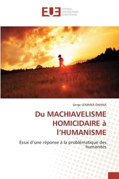 Paperback Du MACHIAVELISME HOMICIDAIRE à l'HUMANISME [French] Book