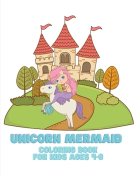 Unicorn Mermaid Coloring Book for Kids Ages 4-8: Coloring book for kids.