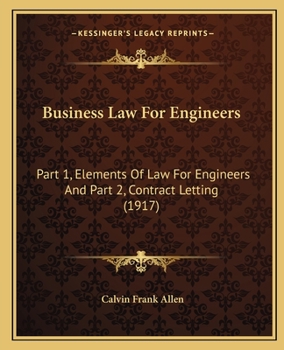 Paperback Business Law For Engineers: Part 1, Elements Of Law For Engineers And Part 2, Contract Letting (1917) Book