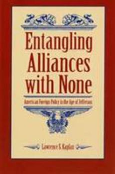 Paperback Entangling Alliances with None: American Foreign Policy in the Age of Jefferson Book