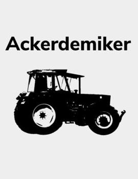 Paperback Ackerdemiker: Kalender A4 Notizbuch mit einem Trecker f?r einen Landwirt oder Lohner in der Landwirtschaft als Geschenk [German] Book
