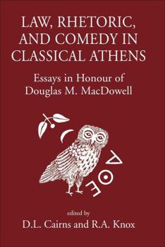 Hardcover Law, Rhetoric and Comedy in Classical Athens: Essays in Honour of Douglas M. MacDowell Book