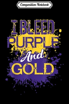 Paperback Composition Notebook: I Bleed Purple And Gold Team Player Or Sports Fan Journal/Notebook Blank Lined Ruled 6x9 100 Pages Book