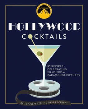 Hardcover Hollywood Cocktails: Over 95 Recipes Celebrating Films from Paramount Pictures Book