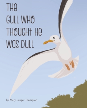 Paperback The Gull Who Thought He Was Dull Book