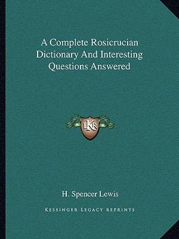 Paperback A Complete Rosicrucian Dictionary And Interesting Questions Answered Book