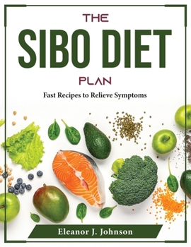 Paperback The SIBO Diet Plan: Fast Recipes to Relieve Symptoms Book