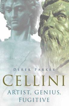 Hardcover Cellini: Artist, Genius, Fugitive Book