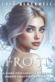 FROST: A Dark Omegaverse Reverse Harem Knotting Romance (FERAL OMEGA'S SINS)