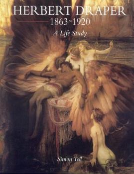 Herbert James Draper: A Life Study: Toll, Simon