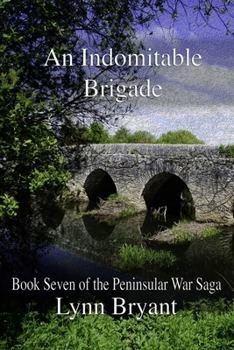 Paperback An Indomitable Brigade: Book 7 of the Peninsular War Saga Book