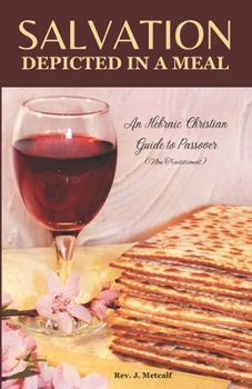 Paperback Salvation Depicted in a Meal: An Hebraic Christian Guide to Passover Book