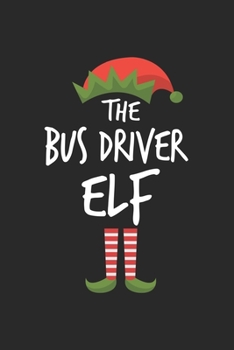 Paperback Funny Bus Driver Elf Christmas Notebook Gift: Lined Notebook / Journal Gift, 120 Pages, 6x9, Soft Cover, Matte Finish Book