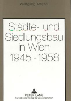 Staedte- Und Siedlungsbau in Wien 1945-1958