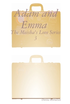 Paperback Adam and Emma (The Meisha's Love Series 3) Book