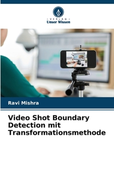 Video Shot Boundary Detection mit Transformationsmethode (German Edition)