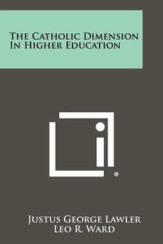 Paperback The Catholic Dimension In Higher Education Book