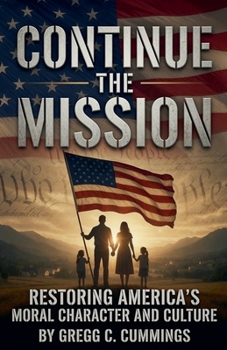 Paperback Continue The Mission-Restoring America's Moral Character and Culture Book