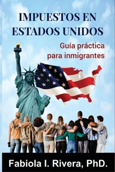 Paperback Impuestos En Estados Unidos: Guía práctica para inmigrantes [Spanish] Book