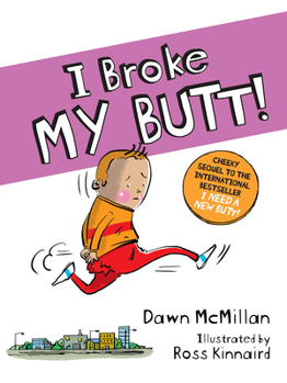Paperback I Broke My Butt!: The Cheeky Sequel to the International Bestseller I Need a New Butt! Book
