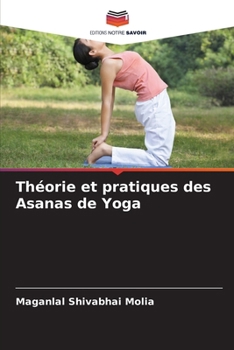 Théorie et pratiques des Asanas de Yoga (French Edition)