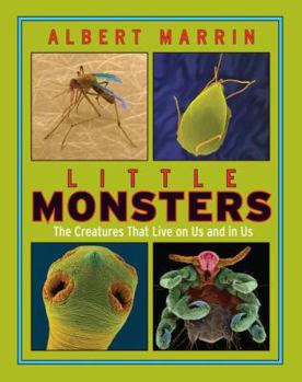 Hardcover Little Monsters: The Creatures That Live on Us and in Us: The Creatures That Live on Us and in Us Book