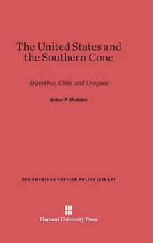 Hardcover The United States and the Southern Cone: Argentina, Chile, and Uruguay Book