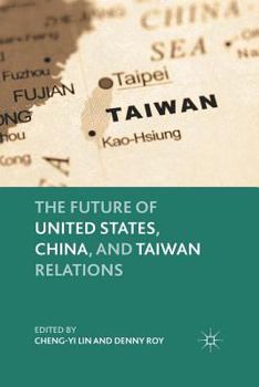 Paperback The Future of United States, China, and Taiwan Relations Book