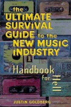 Paperback The Ultimate Survival Guide for the New Music Industry: Handbook for Hell [With CD] Book