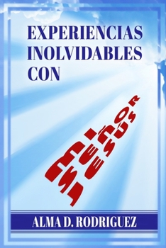 Paperback Experiencias Inolvidables con mi Señor Jesús [Spanish] Book