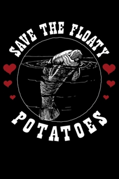 Save The Floaty Potatoes: Manatee Floaty Potatoes Animal Pun Lined Notebook Journal Diary 6x9