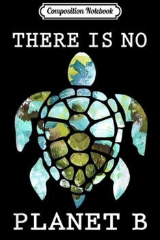 Composition Notebook: There Is No Planet B Rescue Turtle Turtle Lovers  Journal/Notebook Blank Lined Ruled 6x9 100 Pages