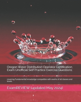Paperback Oregon Water Distribution Operator Certification Exam Unofficial Self Practice Exercise Questions: covering Fundamental knowledge compatible with exam Book