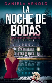 LA NOCHE DE BODAS: Un thriller psicológico de la alta sociedad lleno de giros inesperados y suspense (Spanish Edition)