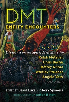 Paperback Dmt Entity Encounters: Dialogues on the Spirit Molecule with Ralph Metzner, Chris Bache, Jeffrey Kripal, Whitley Strieber, Angela Voss, and O Book