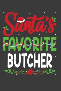 Paperback Santa's Favorite Butcher: Funny Christmas Present For Butcher . Butcher Gift Journal for Writing, College Ruled Size 6" x 9", 100 Page.This Note Book