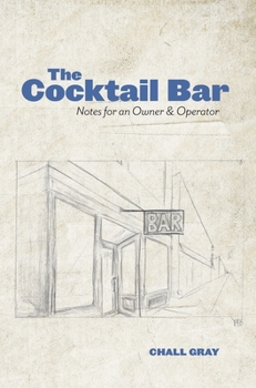 Hardcover The Cocktail Bar: Notes for an Owner & Operator Book