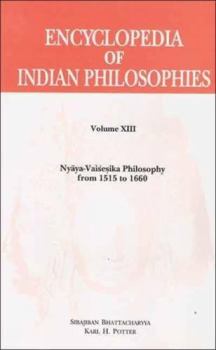 Hardcover Encyclopedia of Indian Philosophies Vol. 13: Nyaya-Vaisesika Philosophy from 1515 to 1660 Book