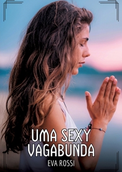 Uma Sexy Vagabunda: Contos de Sexo Explícito para Adultos (Portuguese Edition)