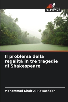 Paperback Il problema della regalità in tre tragedie di Shakespeare [Italian] Book