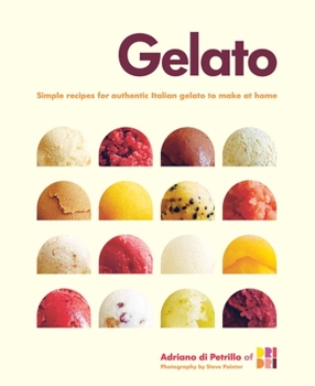 Hardcover Gelato: Simple Recipes for Authentic Italian Gelato to Make at Home Book