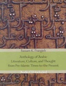 Hardcover Anthology of Arabic Literature, Culture, and Thought from Pre-Islamic Times to the Present Book