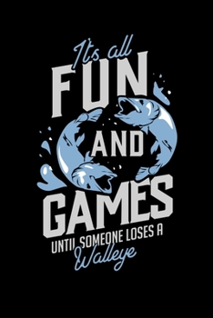 Paperback It's All Fun And Games Until Someone Loses A Walleye: 120 Pages I 6x9 I Monthly Planner I Funny on Lake Sportfishing & Angling Gifts Book
