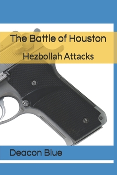 Paperback The Battle of Houston: Hezbollah Attacks Book