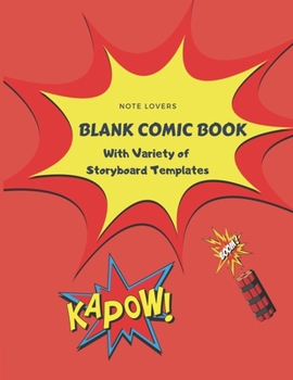 Paperback Blank Comic Book With Variety of Storyboard Templates: Create Your Own Comic Books with this Blank Comic NoteBook For Kids & Adults - Creative Gifts Book