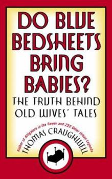 Paperback Do Blue Bedsheets Bring Babies?: The Truth Behind Old Wives' Tales Book
