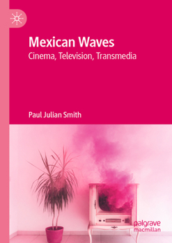 Paperback Mexican Waves: Cinema, Television, Transmedia Book
