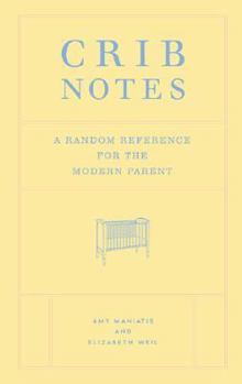 Hardcover Crib Notes: A Random Reference for the Modern Parent Book