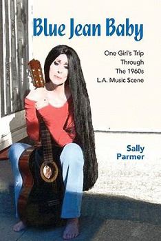 Paperback Blue Jean Baby: One Girl's Trip Through The 1960s L.A. Music Scene Book